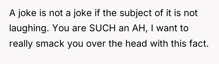 A joke is not a joke if the subject of...