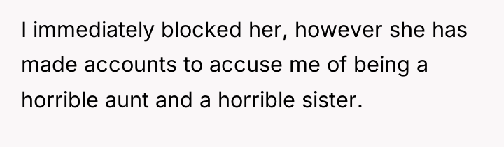 I immediately blocked her, however she has made accounts to...