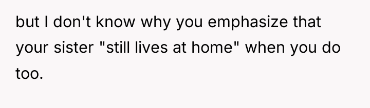 but I don't know why you emphasize that your sister...