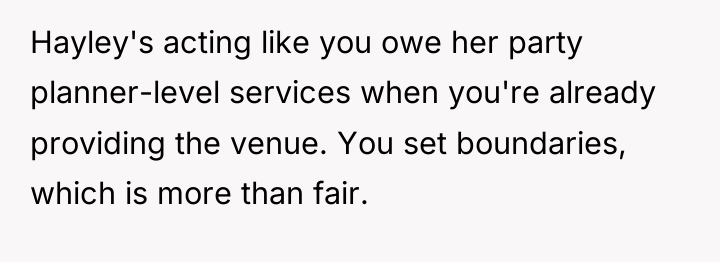Hayley's acting like you owe her party planner-level services when...