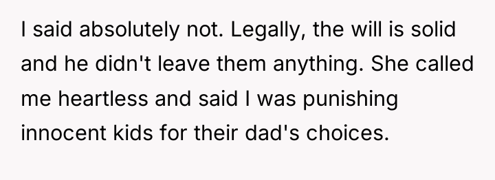 I said absolutely not. Legally, the will is solid and...