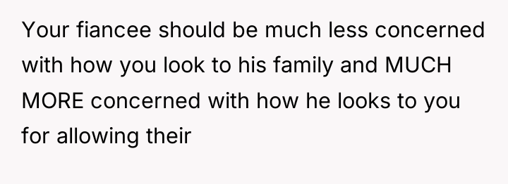 Your fiancee should be much less concerned with how you...