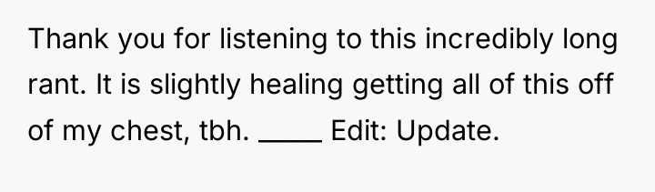 Thank you for listening to this incredibly long rant. It...