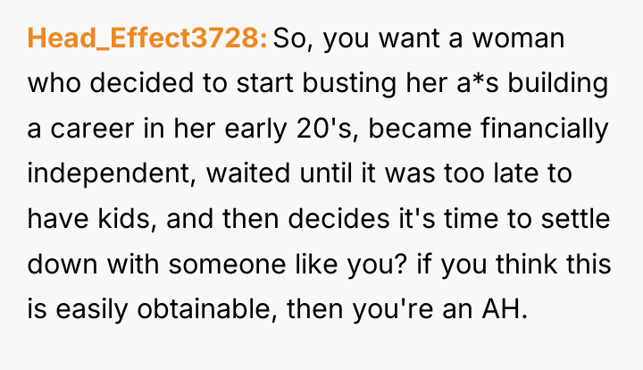 Head_Effect3728 So, you want a woman who decided to start...
