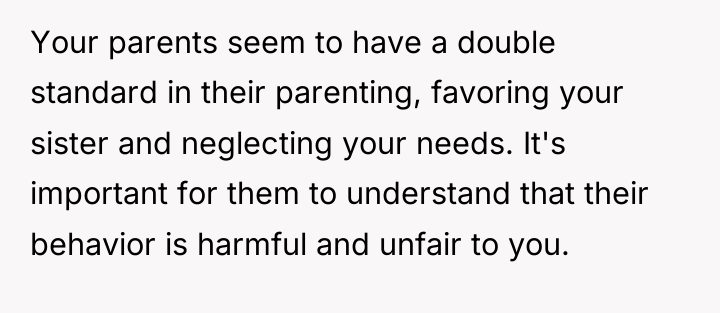 Your parents seem to have a double standard in their...