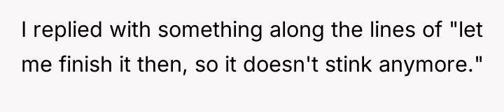 I replied with something along the lines of "let me...