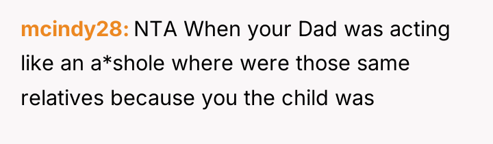 mcindy28 NTA When your Dad was acting like an a*shole...