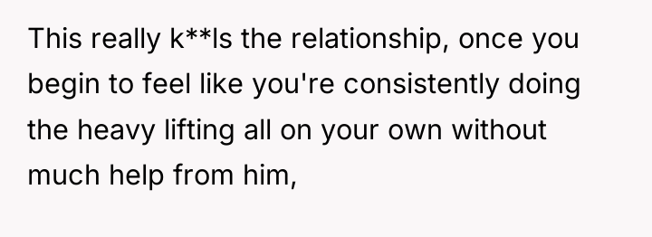 This really k**ls the relationship, once you begin to feel...