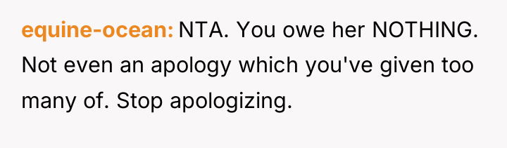 equine-ocean NTA. You owe her NOTHING. Not even an apology...