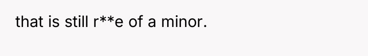 that is still r**e of a minor.