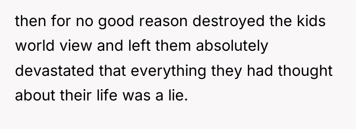 then for no good reason destroyed the kids world view...