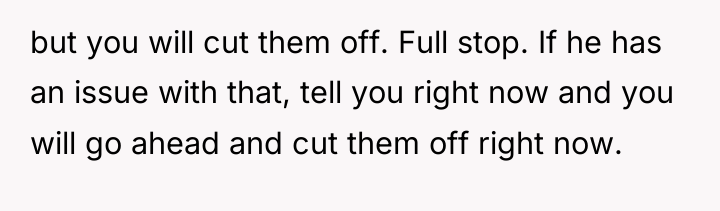 but you will cut them off. Full stop. If he...