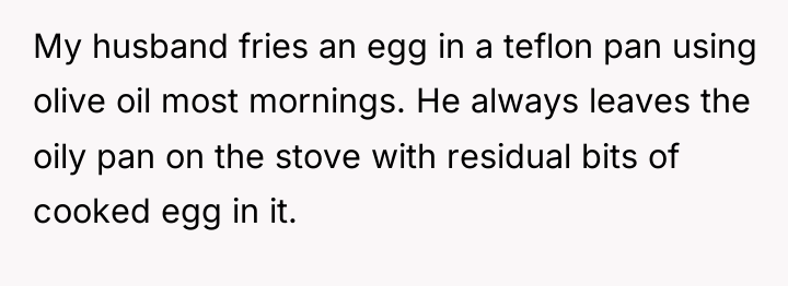 My husband fries an egg in a teflon pan using...