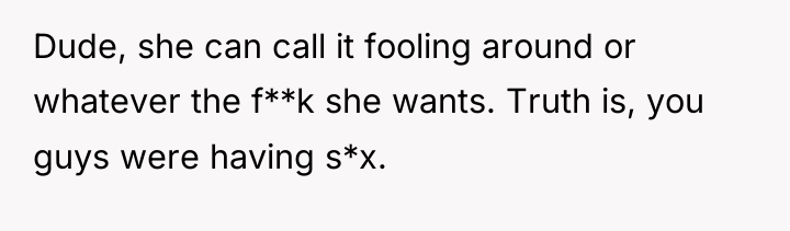 Dude, she can call it fooling around or whatever the...