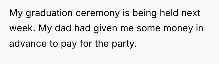 My graduation ceremony is being held next week. My dad...