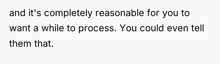and it's completely reasonable for you to want a while...