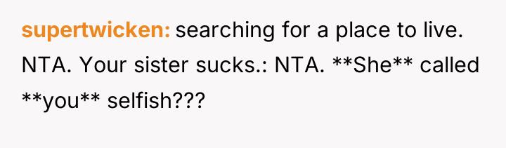 supertwicken searching for a place to live. NTA. Your sister...