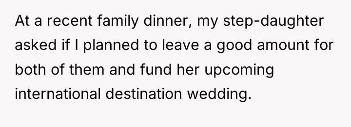 At a recent family dinner, my step-daughter asked if I...