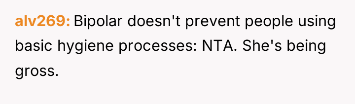 alv269 Bipolar doesn't prevent people using basic hygiene processes: NTA....