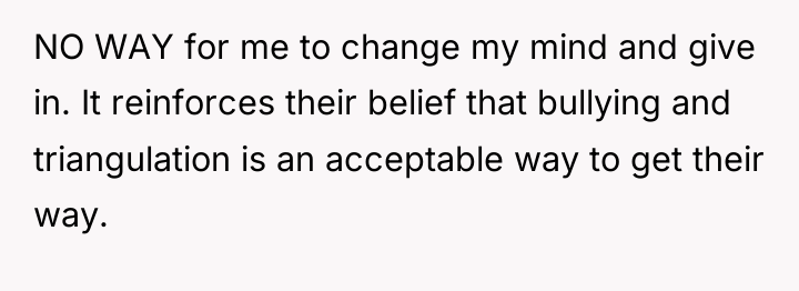 NO WAY for me to change my mind and give...
