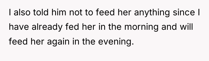 I also told him not to feed her anything since...