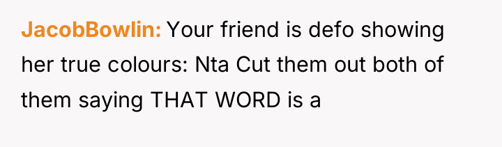 JacobBowlin Your friend is defo showing her true colours: Nta...