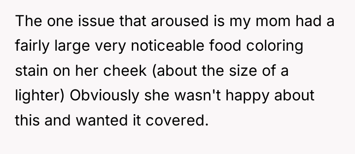 The one issue that aroused is my mom had a...