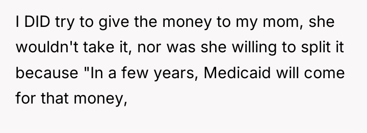 I DID try to give the money to my mom,...
