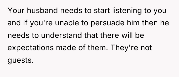 Your husband needs to start listening to you and if...