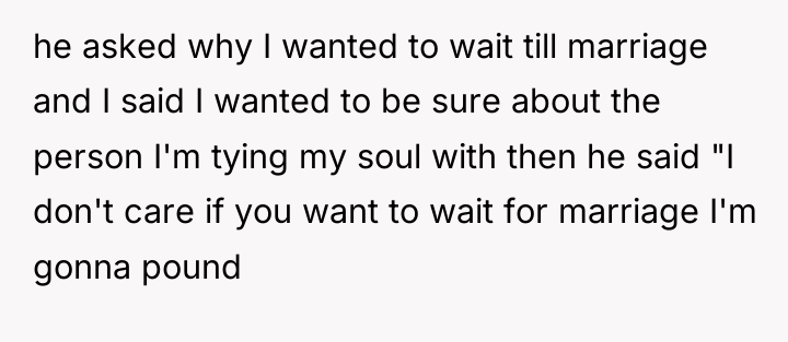 he asked why I wanted to wait till marriage and...