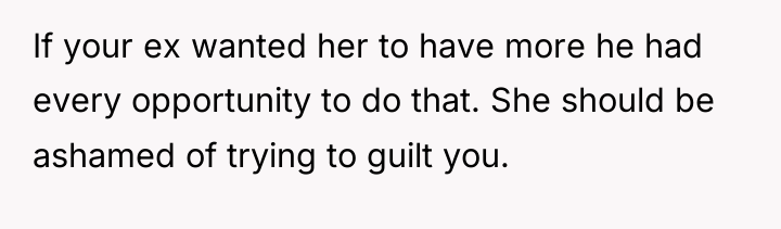 If your ex wanted her to have more he had...