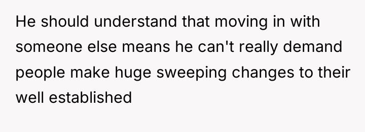 He should understand that moving in with someone else means...