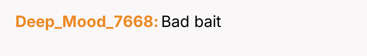 Deep_Mood_7668 Bad bait