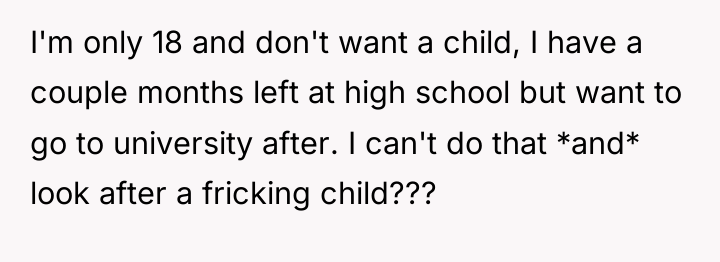 I'm only 18 and don't want a child, I have...