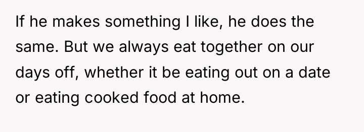 If he makes something I like, he does the same....
