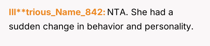 Ill**trious_Name_842 NTA. She had a sudden change in behavior and...