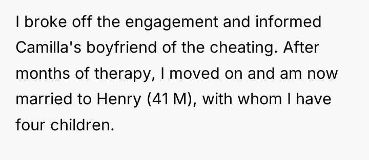 I broke off the engagement and informed Camilla's boyfriend of...