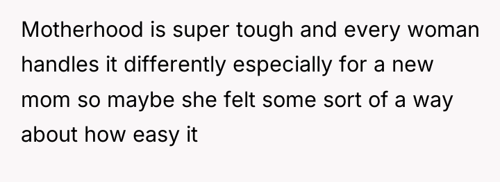 Motherhood is super tough and every woman handles it differently...