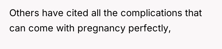 Others have cited all the complications that can come with...