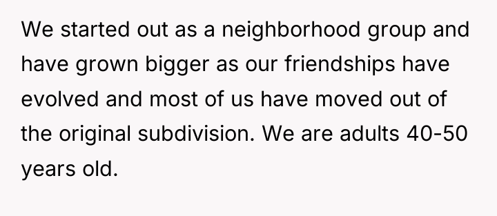 We started out as a neighborhood group and have grown...