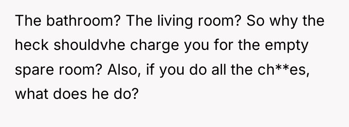 The bathroom? The living room? So why the heck shouldvhe...