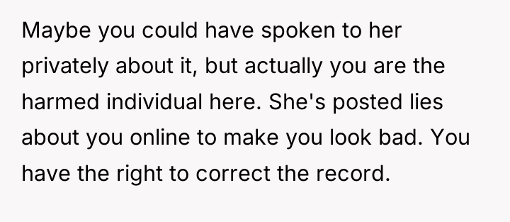 Maybe you could have spoken to her privately about it,...