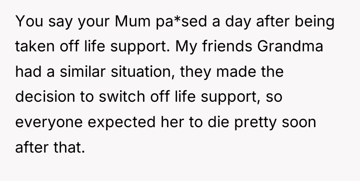 You say your Mum pa*sed a day after being taken...