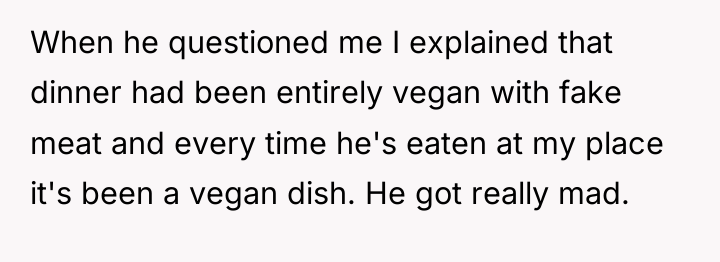 When he questioned me I explained that dinner had been...