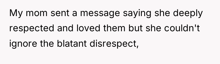 My mom sent a message saying she deeply respected and...