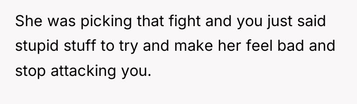 She was picking that fight and you just said stupid...