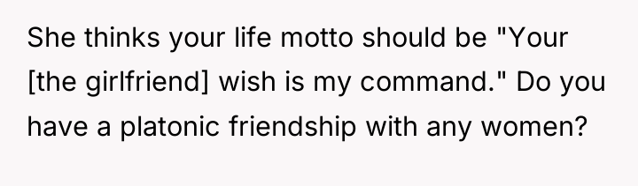 She thinks your life motto should be "Your [the girlfriend]...