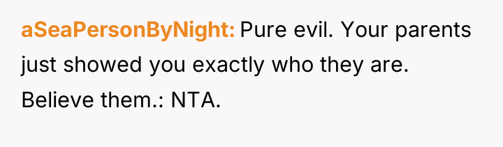 aSeaPersonByNight Pure evil. Your parents just showed you exactly who...