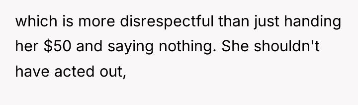 which is more disrespectful than just handing her $50 and...