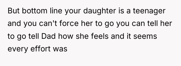 But bottom line your daughter is a teenager and you...